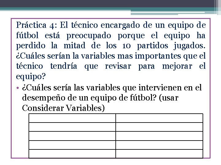 Práctica 4: El técnico encargado de un equipo de fútbol está preocupado porque el