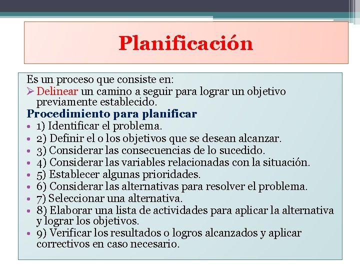 Planificación Es un proceso que consiste en: Ø Delinear un camino a seguir para
