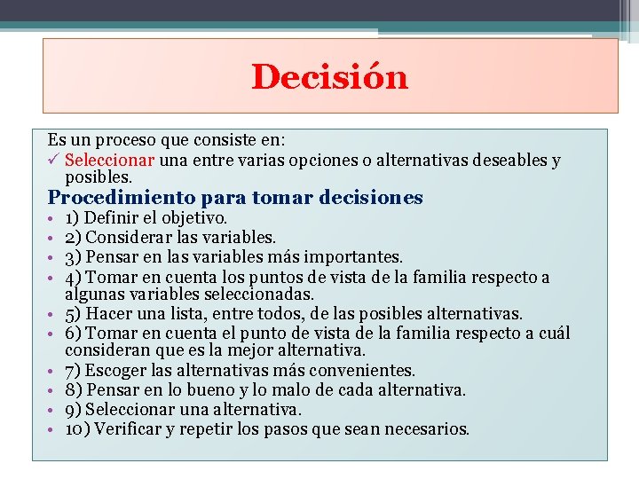 Decisión Es un proceso que consiste en: ü Seleccionar una entre varias opciones o