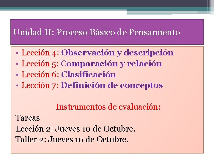 Unidad II: Proceso Básico de Pensamiento • • Lección 4: Observación y descripción Lección