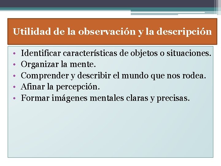 Utilidad de la observación y la descripción • • • Identificar características de objetos