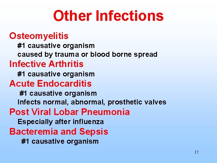 Other Infections Osteomyelitis #1 causative organism caused by trauma or blood borne spread Infective