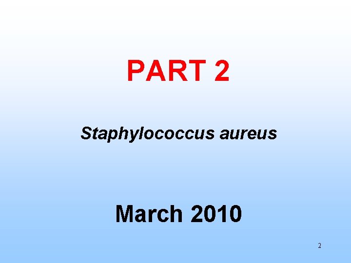 PART 2 Staphylococcus aureus March 2010 2 