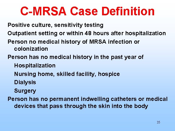 C-MRSA Case Definition Positive culture, sensitivity testing Outpatient setting or within 48 hours after