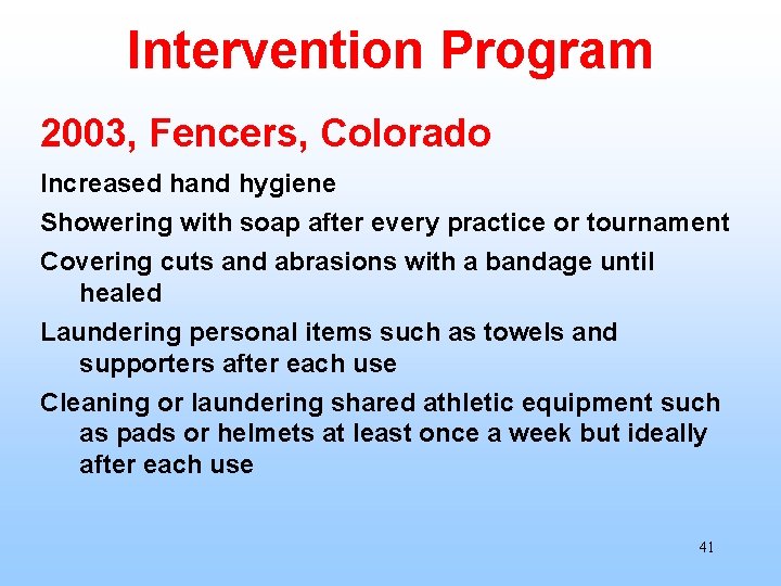 Intervention Program 2003, Fencers, Colorado Increased hand hygiene Showering with soap after every practice