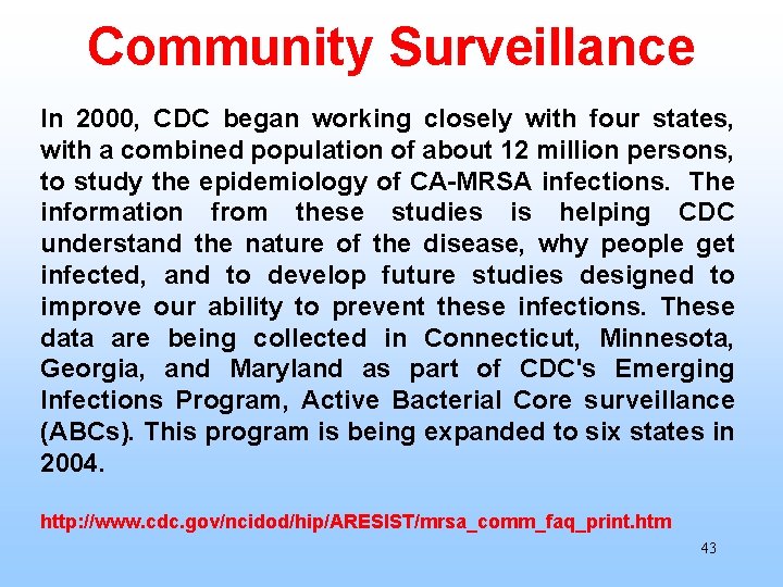 Community Surveillance In 2000, CDC began working closely with four states, with a combined