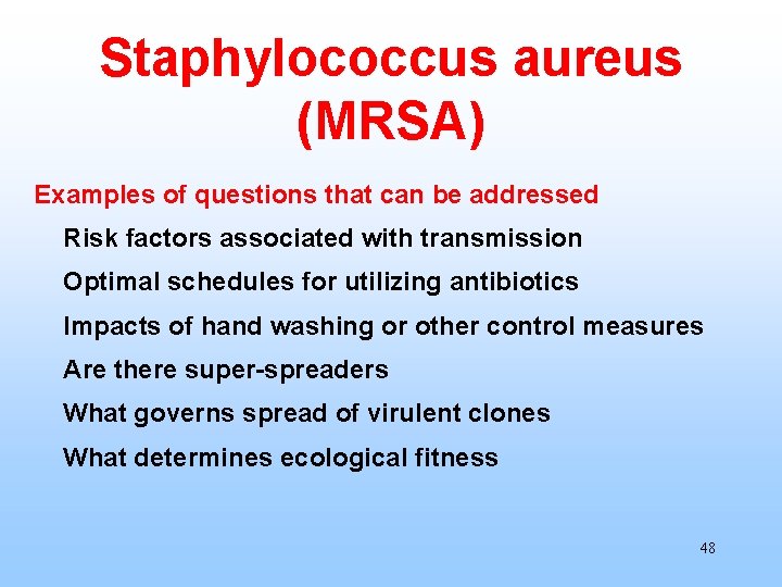 Staphylococcus aureus (MRSA) Examples of questions that can be addressed Risk factors associated with