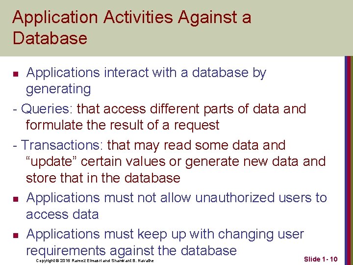 Application Activities Against a Database Applications interact with a database by generating - Queries: