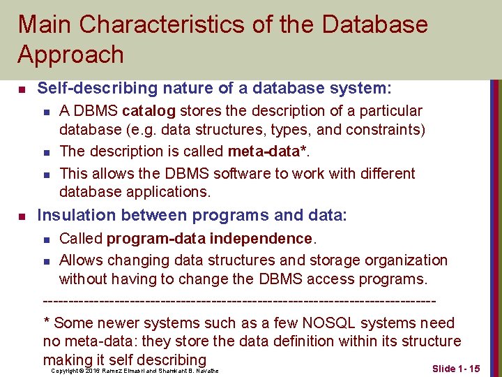 Main Characteristics of the Database Approach n Self-describing nature of a database system: n