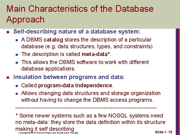 Main Characteristics of the Database Approach n Self-describing nature of a database system: n Main Characteristics of the Database Approach n Self-describing nature of a database system: n