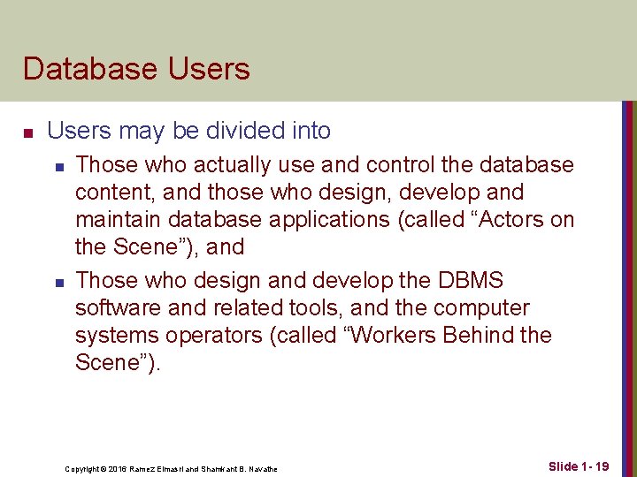 Database Users n Users may be divided into n n Those who actually use