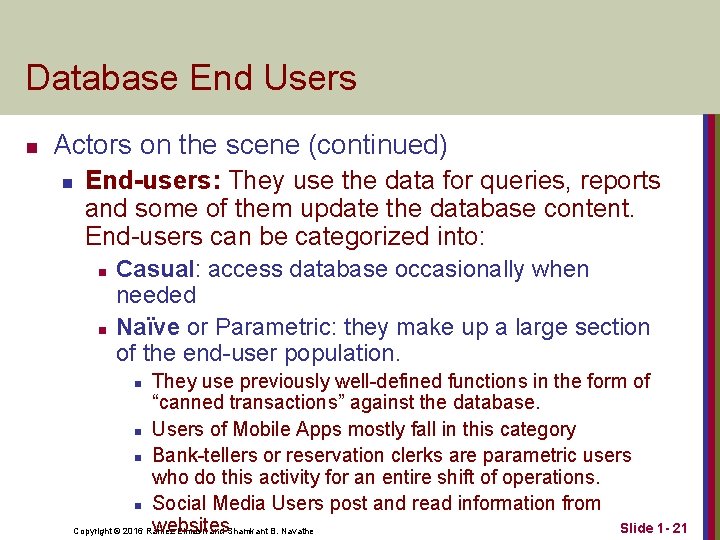 Database End Users n Actors on the scene (continued) n End-users: They use the