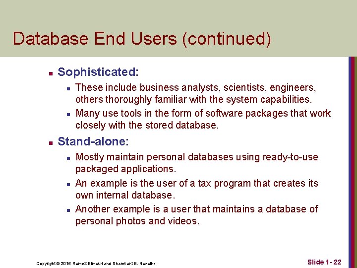 Database End Users (continued) n Sophisticated: n n n These include business analysts, scientists,