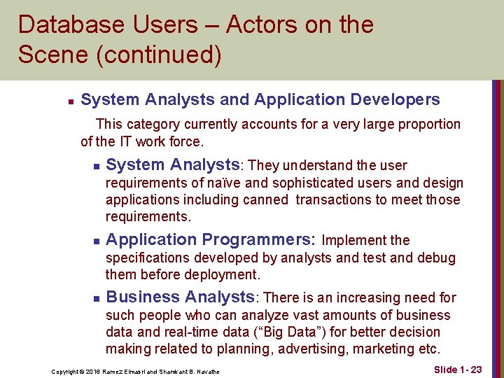 Database Users – Actors on the Scene (continued) n System Analysts and Application Developers