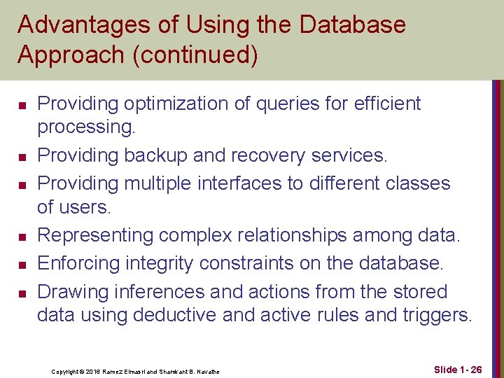 Advantages of Using the Database Approach (continued) n n n Providing optimization of queries Advantages of Using the Database Approach (continued) n n n Providing optimization of queries