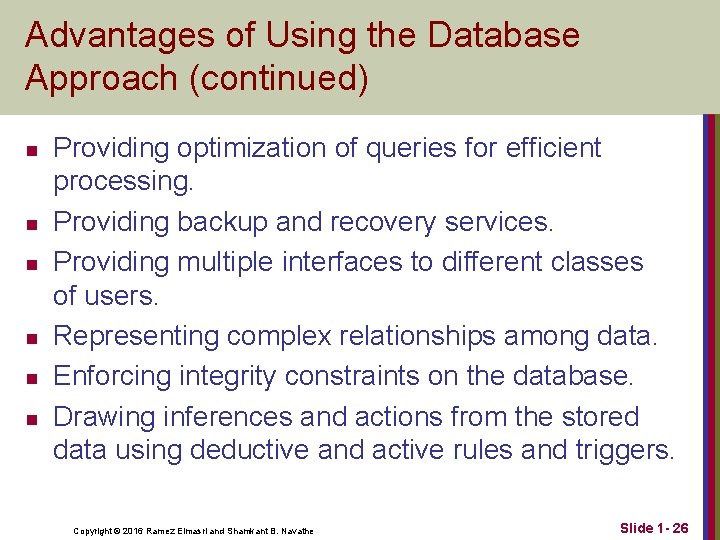 Advantages of Using the Database Approach (continued) n n n Providing optimization of queries