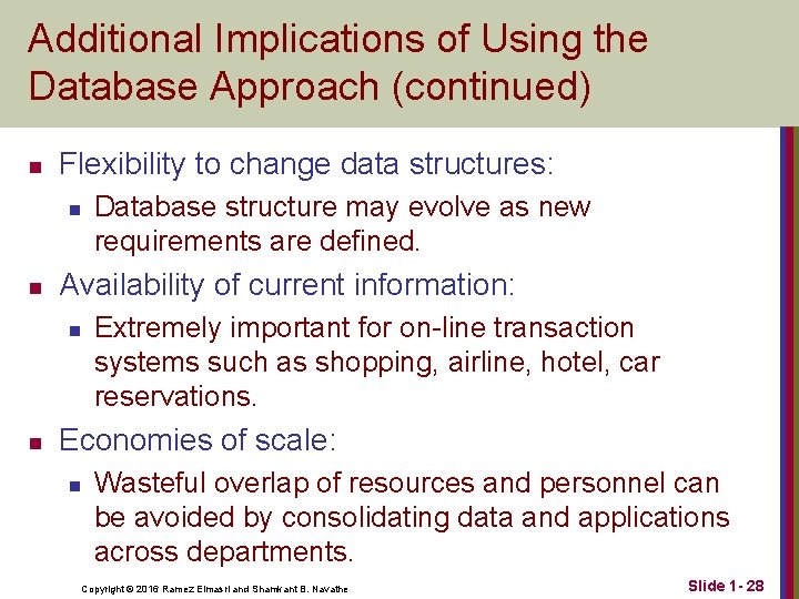 Additional Implications of Using the Database Approach (continued) n Flexibility to change data structures: Additional Implications of Using the Database Approach (continued) n Flexibility to change data structures: