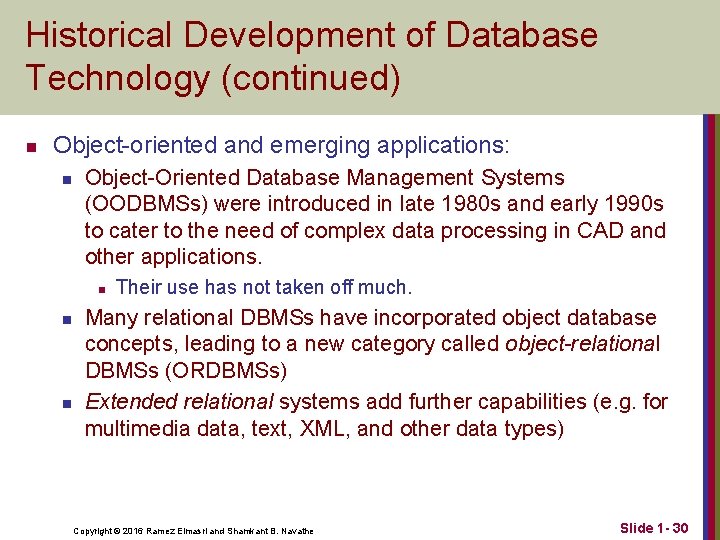 Historical Development of Database Technology (continued) n Object-oriented and emerging applications: n Object-Oriented Database Historical Development of Database Technology (continued) n Object-oriented and emerging applications: n Object-Oriented Database