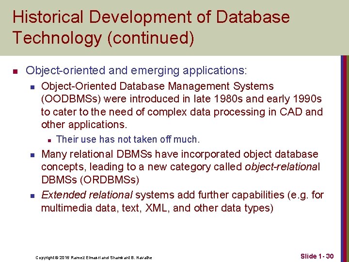 Historical Development of Database Technology (continued) n Object-oriented and emerging applications: n Object-Oriented Database