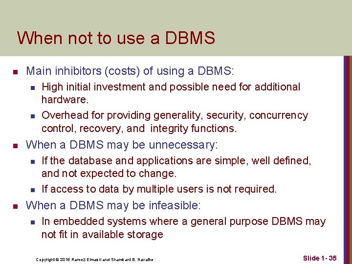 When not to use a DBMS n Main inhibitors (costs) of using a DBMS: When not to use a DBMS n Main inhibitors (costs) of using a DBMS: