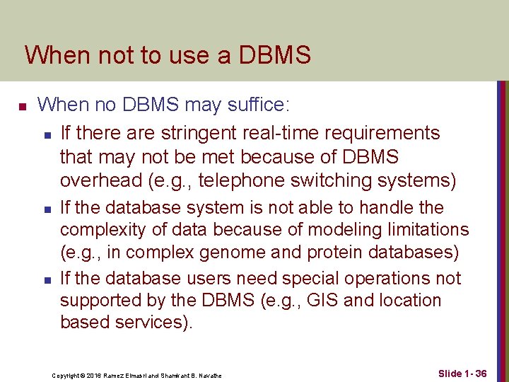 When not to use a DBMS n When no DBMS may suffice: n If When not to use a DBMS n When no DBMS may suffice: n If