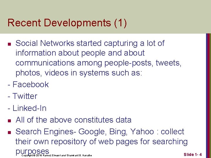 Recent Developments (1) Social Networks started capturing a lot of information about people and