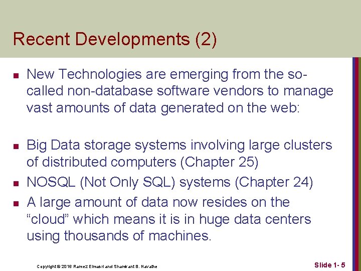 Recent Developments (2) n n New Technologies are emerging from the socalled non-database software