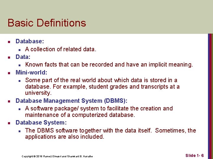 Basic Definitions n n n Database: n A collection of related data. Data: n