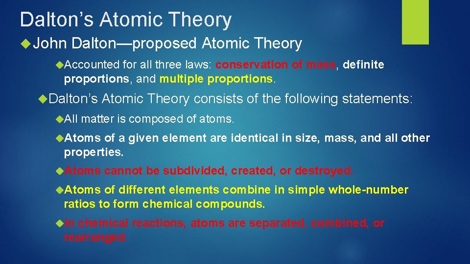 Dalton’s Atomic Theory John Dalton—proposed Atomic Theory Accounted for all three laws: conservation of