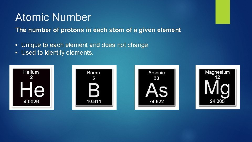 Atomic Number The number of protons in each atom of a given element •