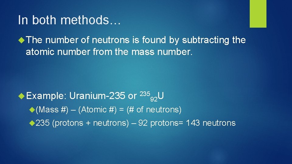 In both methods… The number of neutrons is found by subtracting the atomic number