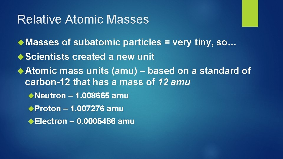 Relative Atomic Masses of subatomic particles = very tiny, so… Scientists created a new
