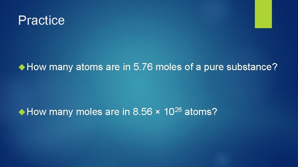 Practice How many atoms are in 5. 76 moles of a pure substance? How