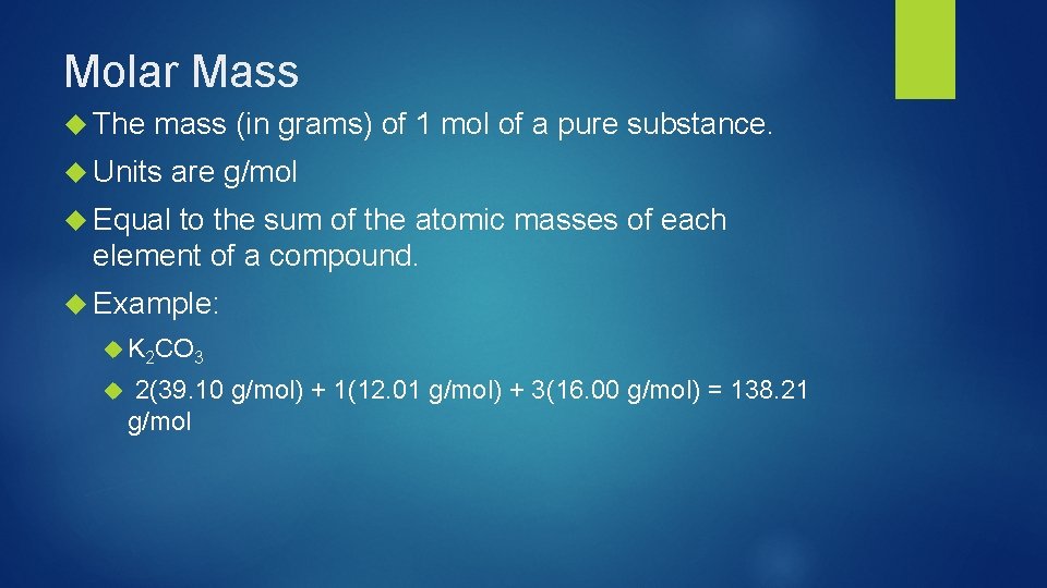 Molar Mass The mass (in grams) of 1 mol of a pure substance. Units