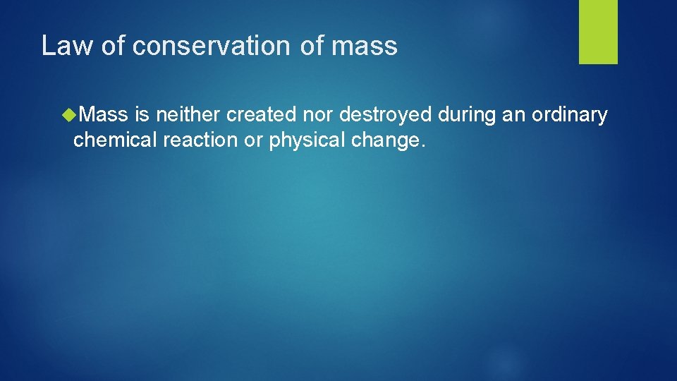 Law of conservation of mass Mass is neither created nor destroyed during an ordinary