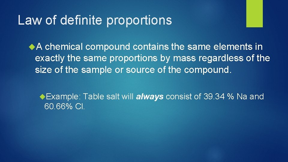 Law of definite proportions A chemical compound contains the same elements in exactly the