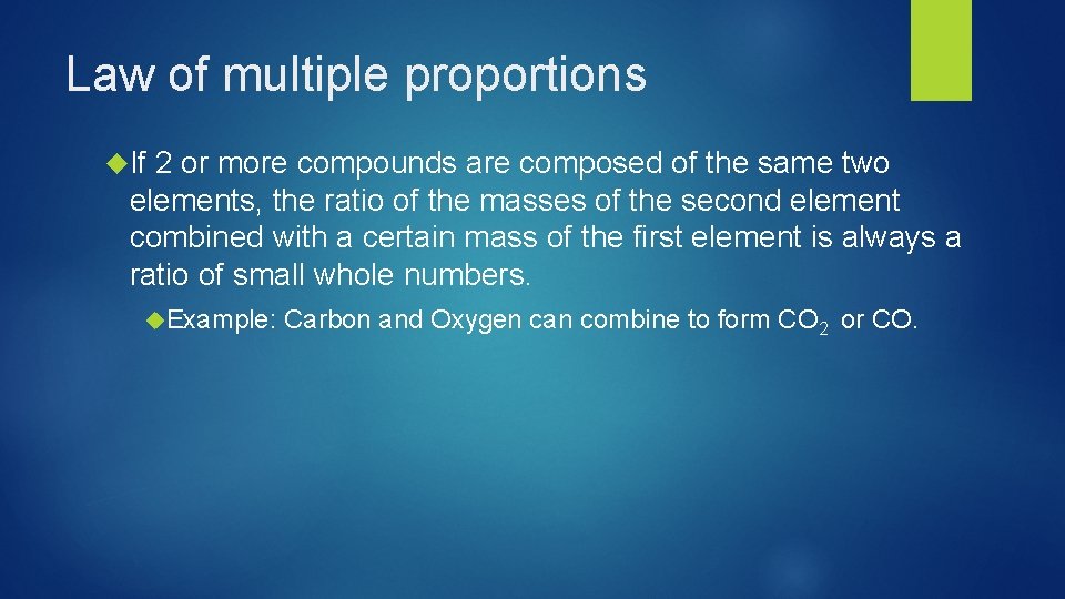 Law of multiple proportions If 2 or more compounds are composed of the same