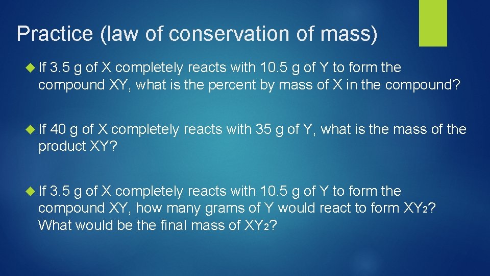 Practice (law of conservation of mass) If 3. 5 g of X completely reacts