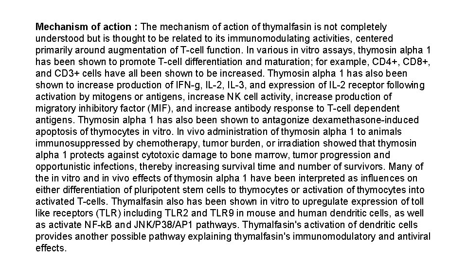 Mechanism of action : The mechanism of action of thymalfasin is not completely understood