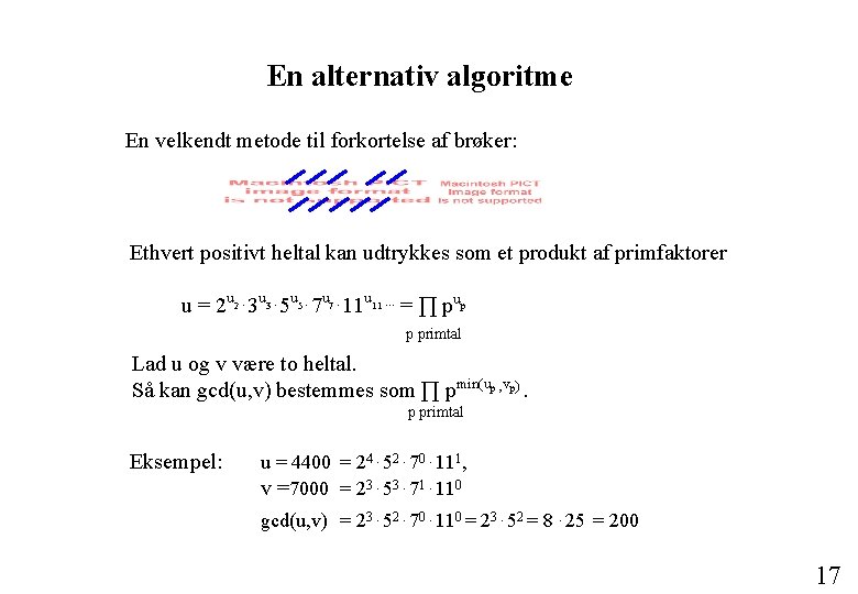 En alternativ algoritme En velkendt metode til forkortelse af brøker: Ethvert positivt heltal kan
