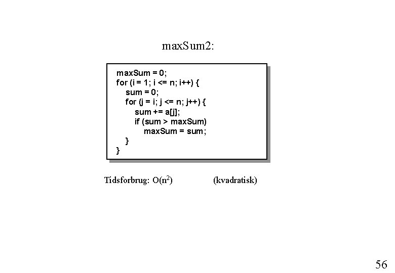 max. Sum 2: max. Sum = 0; for (i = 1; i <= n;