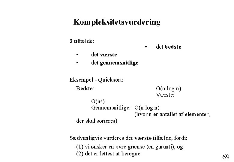 Kompleksitetsvurdering 3 tilfælde: • • • det bedste det værste det gennemsnitlige Eksempel -