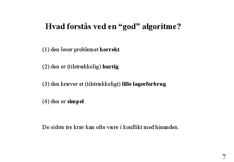 Hvad forstås ved en “god” algoritme? (1) den løser problemet korrekt (2) den er