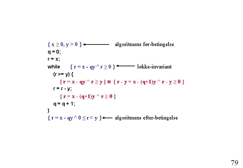 { x ≥ 0, y > 0 } algoritmens før-betingelse q = 0; r