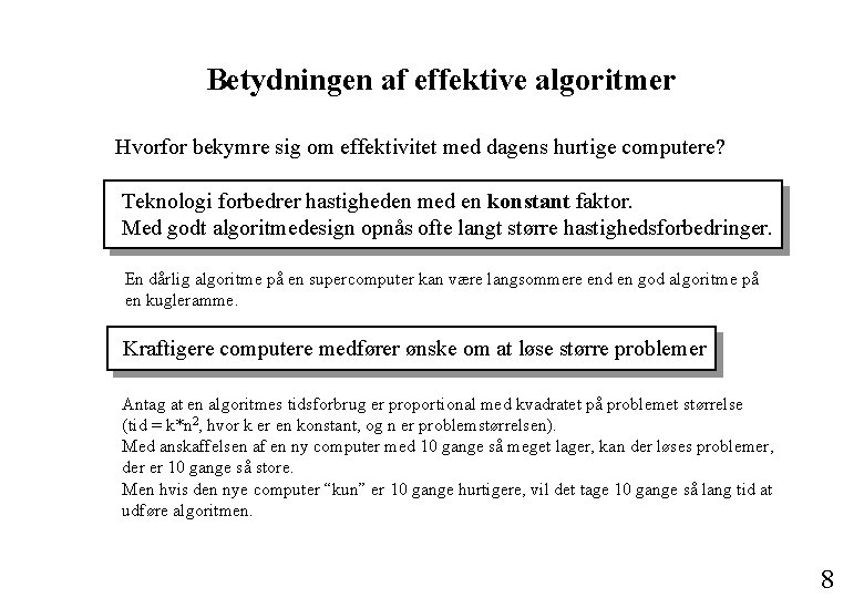 Betydningen af effektive algoritmer Hvorfor bekymre sig om effektivitet med dagens hurtige computere? Teknologi