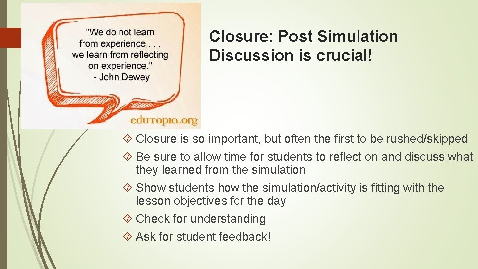 Closure: Post Simulation Discussion is crucial! Closure is so important, but often the first
