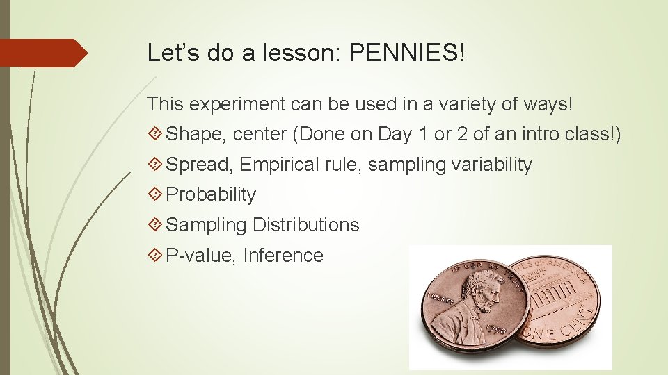 Let’s do a lesson: PENNIES! This experiment can be used in a variety of