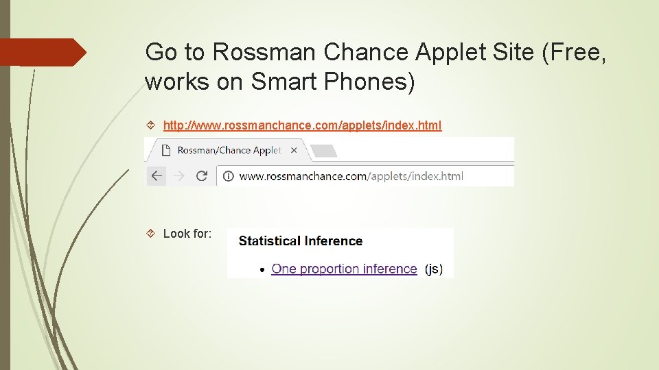 Go to Rossman Chance Applet Site (Free, works on Smart Phones) http: //www. rossmanchance.