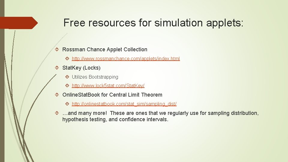 Free resources for simulation applets: Rossman Chance Applet Collection http: //www. rossmanchance. com/applets/index. html