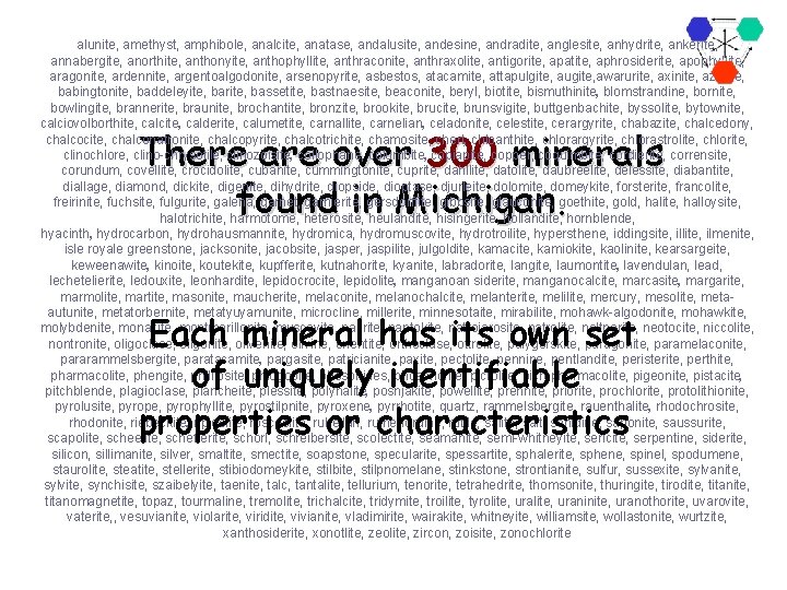 alunite, amethyst, amphibole, analcite, anatase, andalusite, andesine, andradite, anglesite, anhydrite, ankerite, annabergite, anorthite, anthonyite,